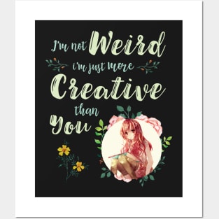 I'm Not Weird I'm Creative Anime Inspirational Posters and Art